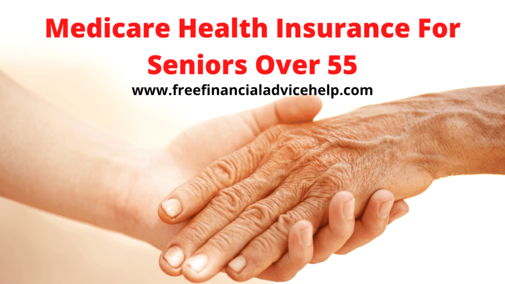 Medicare Health Insurance For Seniors Over 55