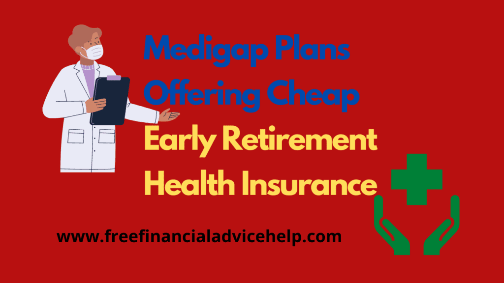 Medigap plans offer early retirement health insurance
