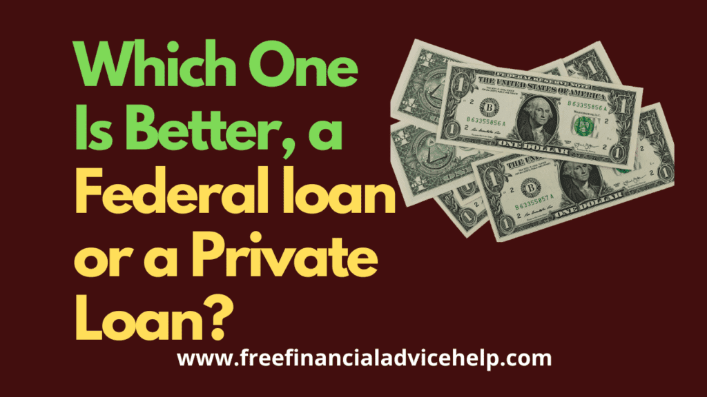Benefits Of Federal Loan and Private Loan