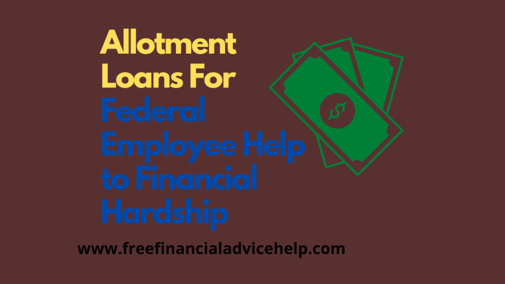 Allotment Loans For Federal Employee Help to Financial Hardship