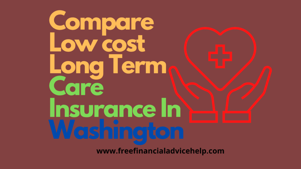 Compare Low Cost Long Term Care Insurance In Washington
